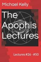 The Apophis Lectures: Lectures #26 - #50