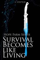 Survival Becomes like Living: Hope Farm Series