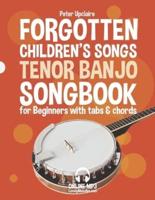 Forgotten Children's Songs - Tenor Banjo Songbook for Beginners with Tabs and Chords