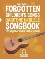 Forgotten Children's Songs - Baritone Ukulele Songbook for Beginners with Tabs and Chords