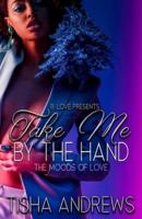 Take Me by the Hand: The Moods of Love