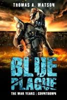 Blue Plague: The War Years - Countdown (Book 8)