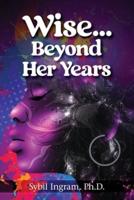 Wise... Beyond Her Years: Collected Poems 1972 - 1980