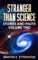 Stranger Than Science Stories and Facts-Volume Two
