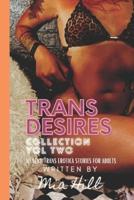 Trans Desires Collection: Vol Two: Sexy Trans Erotica Stories For Adults