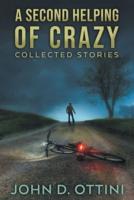 A Second Helping of Crazy: Collected Stories