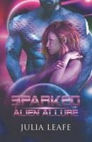 Sparked Alien Allure: An Elemental Alien Romance Box Set (Sci-Fi Alien Allure Book Bundle 1-5)