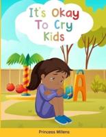 It's Ok to Cry Kids