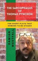 The Sarcophagus of Thomas Pynchon: 10 short plays that demand to be staged