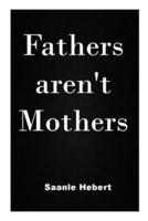 Fathers aren't Mothers