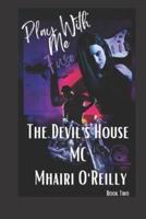 Play With Me (The Devil's House, MC #2 ) Fuse