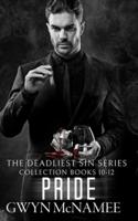 The Deadliest Sin Series Collection Books 10-12: Pride: (A Dark Mafia Romance Collection)