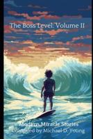 The Boss Level, Volume II, Basic Edition: And Other Modern Miracle Stories