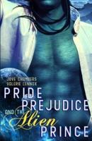 Pride, Prejudice, and the Alien Prince: a scifi romance retelling