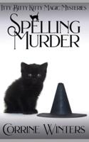 Spelling Murder: A Witch and Kitten Cozy Mystery
