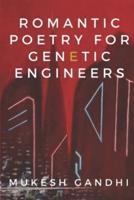 ROMANTIC POETRY FOR GENETIC ENGINEERS: An Original Collection of Dark Dystopian Surreal Poetry
