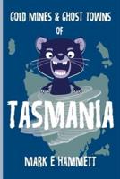 Ghost Towns & Gold Mines of Tasmania