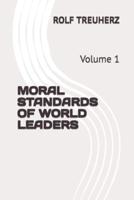 MORAL STANDARDS OF WORLD LEADERS : Volume 1
