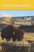 Our Manitoba: A Story That Explores 150 Years of History