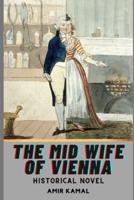 The Mid Wife of Vienna : Historical Novel