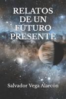 RELATOS DE UN FUTURO PRESENTE: 2ª Edición