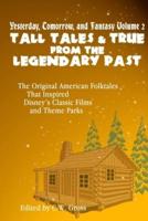 Yesterday, Tomorrow, and Fantasy Volume 2: Tall Tales and True from the Legendary Past