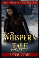Whisper's Tale: The Whisper Chronicles I