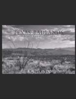 TEXAS BADLANDS: The Ultimate Black and White Journey