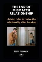 THE END OF MISMATCH RELATIONSHIP: Golden rules to revive the relationship after breakup