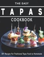 The Easy Tapas Cookbook: 50+ Recipes For Traditional Tapas Food to Homemade