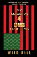 My Answers 4 Our Problems