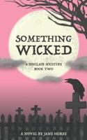 Something Wicked: A Sinclair Mystery
