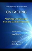 On Fasting : Meanings and Messages from the Month of Ramadan