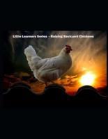 Little Learners Backyard Chickens Book 4