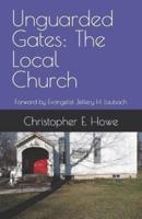 Unguarded Gates: The Local Church: Forward by Evangelist Jeffery H. Laubach