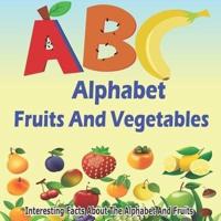 ABC Fruits And Vegetables Alphabet Book: Learning The ABC With Interesting Stories For Kids