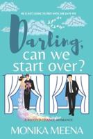 Darling, Can We Start Over?: A Second Chance Romantic Comedy