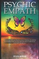 Psychic Empath: Journey to Different Realms, Learn Chakras, Kundalini Awakening, Reiki Healing, Become More in Harmony with Self, 3 Books in 1
