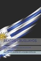 BEATOS  URUGUAYOS : ORACIONES A LOS SIERVOS Y BEATOS CATOLICOS URUGUAYOS