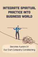 Integrate Spiritual Practice Into Business World