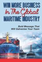 Win More Business In The Global Maritime Industry