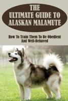 The Ultimate Guide To Alaskan Malamute