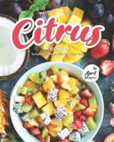 Piquantly Delicious Citrus Recipes: Sumptuous Meals With The Right Zing