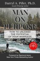 MAN ON PURPOSE: How to Unleash the Potential of Your Marriage