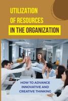 Utilization Of Resources In The Organization