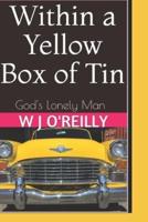 Within a Yellow Box of Tin: God's Lonely Man