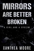 Mirrors Are Better Broken: A Girl and A System