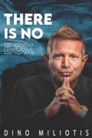 THERE IS NO BOX By Dino Miliotis