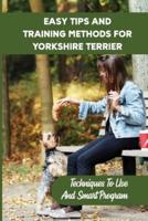 Easy Tips And Training Methods For Yorkshire Terrier