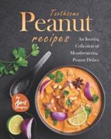 Toothsome Peanut Recipes: An Inviting Collection of Mouthwatering Peanut Dishes
